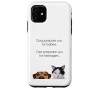 Dogs Prepare You For Babies - Cats Prepare You For Teenagers Custodia per iPhone 11