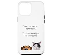 Dogs Prepare You For Babies - Cats Prepare You For Teenagers Custodia per iPhone 12 Pro Max