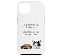 Dogs Prepare You For Babies - Cats Prepare You For Teenagers Custodia per iPhone 13