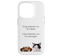 Dogs Prepare You For Babies - Cats Prepare You For Teenagers Custodia per iPhone 14 Pro