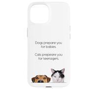Dogs Prepare You For Babies - Cats Prepare You For Teenagers Custodia per iPhone 15