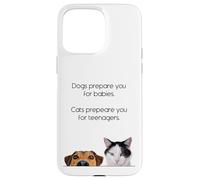 Dogs Prepare You For Babies - Cats Prepare You For Teenagers Custodia per iPhone 15 Pro Max