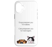 Dogs Prepare You For Babies - Cats Prepare You For Teenagers Custodia per iPhone 16 Plus