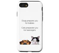 Dogs Prepare You For Babies - Cats Prepare You For Teenagers Custodia per iPhone SE (2020) / 7 / 8