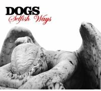 Dogs - Selfish Ways