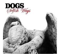 Dogs - Selfish Ways