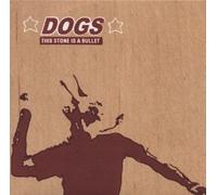 Dogs - This Stone Is a Bullet