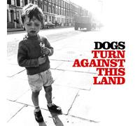 Dogs - Turn Against This Land
