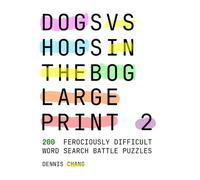 DOGS VS HOGS IN THE BOG LARGE PRINT 2: 200 Ferociously Difficult Word Search Battle Puzzles