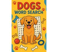 Dogs Word Search for Adults: 90+ Large Print Puzzles in a Handy 6x9 Format | 1500+ Dog-Themed Words Including Breeds, Commands & Famous Movie Dogs