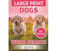 Dogs Word Search Large Print: Large Pages With Easy to Read, Categorized Print Puzzles About Dogs, Puppies and Adorable Canines ... Gift for Travel, Holidays, Brain Games and Relaxation