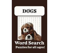 Dogs Word Search Puzzle Book: Word Searches with Easy to Read Print about Dogs, Dog Breeds and More [ 6x9 inches, 110 pages ] 50+ Puzzles ... Gift for Vacations, Holidays