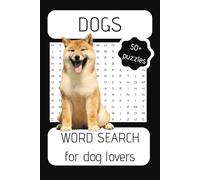 Dogs Word Search Puzzle Book: Word Searches with Easy-to-Read Print about Dogs for Adults, Teens & Kids | 6x9 inches, 110 pages | 50+ Puzzles ... Gift for Vacations, Holidays and Free Times