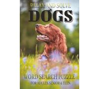 Dogs Word Search Puzzles: Word Searches with Easy to Read Print about Dogs, Animal, Puppies and More | 6x9 inches, 110 pages | 50+ Puzzles... Gifts for Vacations, Holidays and Free Times