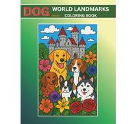 Dogs & World Landmarks Coloring Book: 41 Relaxing Pages for Adults, Seniors & Teens