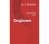 Dogtown: Only the Dead Are Saved: The Oxbow Quartet: 1