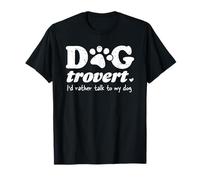 Dogtrovert I'd Rather Talk To My Dog - Amante dei cani introverso Maglietta