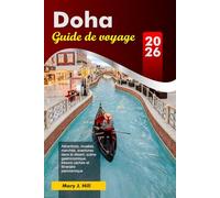 DOHA Guide de voyage 2026: Attractions, musées, marchés, aventures dans le désert, scène gastronomique, trésors cachés et itinéraire panoramique
