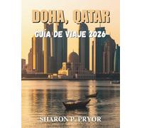 DOHA, QATAR GUÍA DE VIAJE 2026