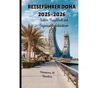 DOHA-REISEFÜHRER 2025-2026: Katars Hauptstadt und Tagesausflugsabenteuer