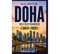 Doha Reiseführer 2026-2027: Entdecken Sie moderne Skylines, Souqs, Wüstenabenteuer, kulturelle Sehenswürdigkeiten und praktische Tipps für Ihren Katar-Urlaub
