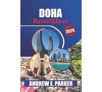 Doha Reiseführer 2026: Entdecken Sie die wichtigsten Attraktionen, versteckten Schätze, die lokale Kultur und praktische Tipps für ein unvergessliches Katar-Erlebnis