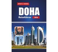 DOHA Reiseführer 2026: Entdecken Sie Insidertipps, Top-Attraktionen, Routen, lokales Essen, Souqs, Wüstenabenteuer und kulturelle Erlebnisse