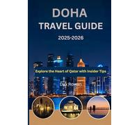 Doha Travel guide 2025-2026: Explore the Heart of Qatar with Insider Tips