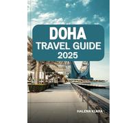 DOHA TRAVEL GUIDE 2025: Experience futuristic skylines, luxury shopping, cultural heritage, and insider tips for a captivating middle eastern getaway.