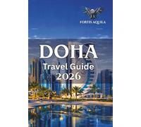 Doha Travel Guide 2026: A Practical Guide to Smart Itineraries, Local Culture, Insight, and Essential Travel Tips