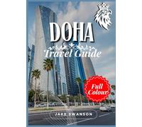 Doha Travel Guide 2026: Qatar’s Dazzling Capital, Packing Tips, Mobile Maps, Up-to-Date Visa Rules, and Everything You Need for a Smart, Stylish Journey