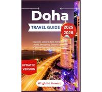 Doha TravelGuide 2025-2026: Discover Qatar’s Best Attractions, Food, Shopping, Desert Safaris, Cultural Secrets, and Travel Tips for Visitors"