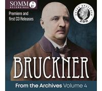 Anton Bruckner Bruckner: From the Archives - Volume 4 (CD) Album