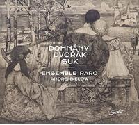Dohnanyi/Dvorak/Suk - Ensemble Raro & Andrej Bielow-Dohn+Inyi Dvorak Suk