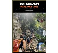DOI INTHANON HIKING GUIDE 2026: Explore Thailand’s Roof - Sacred Trails, Hidden Caves, and Waterfall Paths: 89