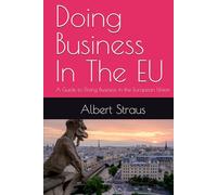 Doing Business In The EU: A Guide to Doing Business in the European Union