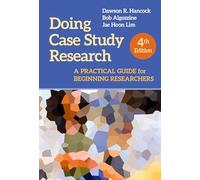 Doing Case Study Research: A Practical Guide for Beginning Researchers