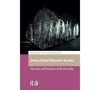 Doing Digital Migration Studies: Theories and Practices of the Everyday