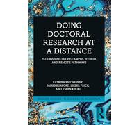 Doing Doctoral Research at a Distance: Flourishing In Off-Campus, Hybrid, and Remote Pathways