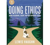 Doing Ethics: Moral Reasoning and Contemporary Moral Issues