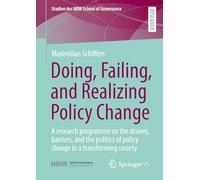 Doing, Failing and Realizing Policy Change: A Research Programme on the Drivers, Barriers and the Politics of Policy Change in a Transforming Society