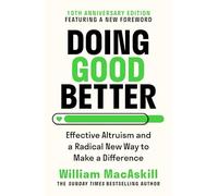 Doing Good Better: Effective Altruism and a Radical New Way to Make a Difference