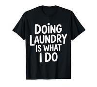 Doing Laundry Is What I Do Lavori Domestici Domestici |- Maglietta
