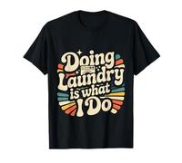 Doing Laundry Is What I Do Lavori Domestici Domestici - Maglietta