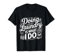 Doing Laundry Is What I Do Lavori Domestici Domestici - Maglietta