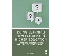 Doing Learning Development in Higher Education: A Practical Guide for New and Early Career Learning Developers