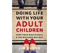 Jim Burns, Ph.D Doing Life with Your Adult Children (Tascabile)