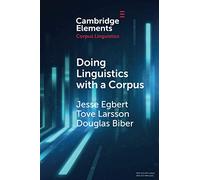 Doing Linguistics with a Corpus: Methodological Considerations for the Everyday User