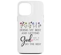 Doing My Best & Letting God Do the Rest Quote God Has a Plan Custodia per iPhone 13 Pro Max