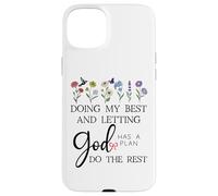 Doing My Best & Letting God Do the Rest Quote God Has a Plan Custodia per iPhone 15 Plus